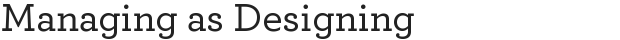 Managing as Designing